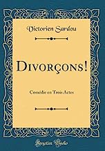 Divorçons!: Comédie en Trois Actes (Classic Reprint)