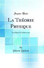 La Théorie Physique: Son Objet Et Sa Structure (Classic Reprint)