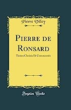 Pierre de Ronsard: Textes Choisis Et Commentés (Classic Reprint)