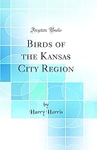 Birds of the Kansas City Region (Classic Reprint)