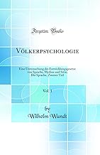 Völkerpsychologie, Vol. 1: Eine Untersuchung der Entwicklungsgesetze von Sprache, Mythus und Sitte; Die Sprache, Zweiter Teil (Classic Reprint)