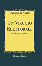 Un Viaggio Elettorale: Con Note ed Appendice (Classic Reprint)