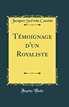 Témoignage d'un Royaliste (Classic Reprint)