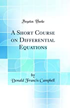 A Short Course on Differential Equations (Classic Reprint)