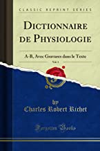 Dictionnaire de Physiologie, Vol. 1: A-B, Avec Gravures dans le Texte (Classic Reprint)