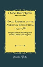 Naval Records of the American Revolution, 1775-1788: Prepared From the Originals in the Library of Congress (Classic Reprint)