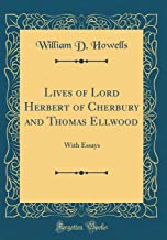 Lives of Lord Herbert of Cherbury and Thomas Ellwood: With Essays (Classic Reprint)