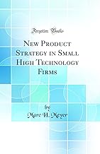 New Product Strategy in Small High Technology Firms (Classic Reprint)