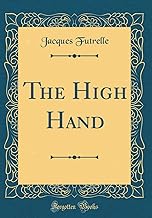 The High Hand (Classic Reprint)