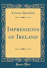 Impressions of Ireland (Classic Reprint)