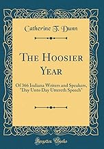 The Hoosier Year: Of 366 Indiana Writers and Speakers, 