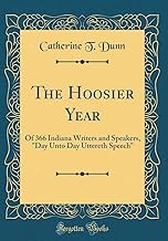 The Hoosier Year: Of 366 Indiana Writers and Speakers, 