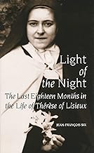 Light of the Night: The Last Eighteen Months in the Life of Therese of Lisieux