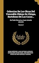 Coleccion De Las Obras Del Venerable Obispo De Chiapa, Bartolome De Las Casas...: Da Todo Esto a Luz Juan Antonio Llorente; Volume 2