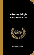 Völkerpsychologie: Bd., 1.-2. T. Die Sprache. 1900