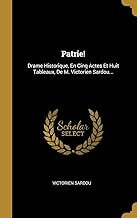 Patrie!: Drame Historique, En Cinq Actes Et Huit Tableaux, De M. Victorien Sardou...