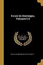 Essais De Montaigne, Volumes 5-6