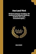 GER-LAND TIROL: Mit Einem Anhange: Vorarlberg: Ein Handbuch Fr Reisende. Einleitung. Nordtirol: (Inn-, Lech-, Grossachenregion)...