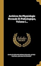 Archives De Physiologie Normale Et Pathologique, Volume 1...