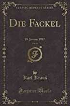 Die Fackel, Vol. 18: 18. Januar 1917 (Classic Reprint)