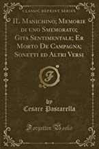 IL Manichino; Memorie di uno Smemorato; Gita Sentimentale; Er Morto De Campagna; Sonetti ed Altri Versi (Classic Reprint)