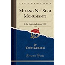 Milano Ne' Suoi Monumenti, Vol. 1: Delle Origini all'Anno 1000 (Classic Reprint)