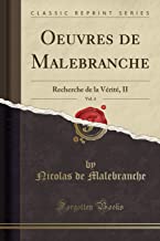 Oeuvres de Malebranche, Vol. 4: Recherche de la Vérité, II (Classic Reprint)