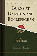 Burns at Galston and Ecclefechan (Classic Reprint)