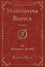 Madonnina Bianca: Narrazione (Classic Reprint)