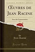 OEuvres de Jean Racine, Vol. 1: Avec des Commentaires (Classic Reprint)