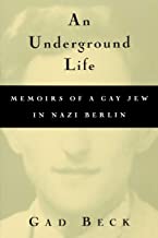 An Underground Life: The Memoirs of a Gay Jew in Nazi Berlin