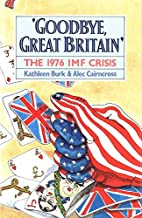 Goodbye, Great Britain: The 1976 Imf Crisis