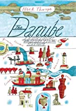 The Danube: A Journey Upriver from the Black Sea to the Black Forest [Lingua Inglese]