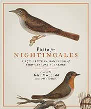 Pasta for Nightingales: A 17th-Century Handbook of Bird-Care and Folklore