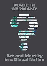 Made in Germany?: Art and Identity in a Global Nation