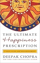 The Ultimate Happiness Prescription: 7 Keys to Joy and Enlightenment