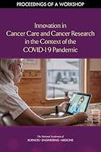 Innovation in Cancer Care and Cancer Research in the Context of the COVID-19 Pandemic: Proceedings of a Workshop