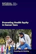 Promoting Health Equity in Cancer Care: Proceedings of a Workshop