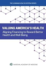 Valuing America's Health: Aligning Financing to Reward Better Health and Well-Being