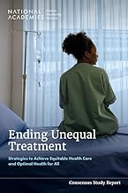 Ending Unequal Treatment: Strategies to Achieve Equitable Health Care and Optimal Health for All