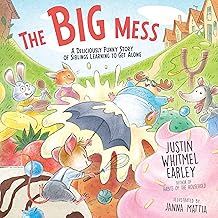 The Big Mess: A Deliciously Funny Story of Siblings Learning to Get Along