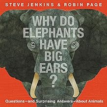 Why Do Elephants Have Big Ears?: Questions ― and Surprising Answers ― About Animals