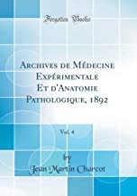 Archives de Médecine Expérimentale Et d'Anatomie Pathologique, 1892, Vol. 4 (Classic Reprint)