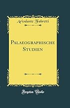 Palaeographische Studien (Classic Reprint)