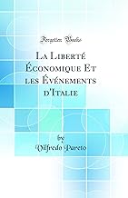 La Liberté Économique Et les Événements d'Italie (Classic Reprint)