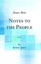 Notes to the People, Vol. 1 (Classic Reprint)