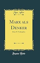 Marx als Denker: Zum 25. Todesjahre (Classic Reprint)