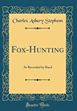 Fox-Hunting: As Recorded by Raed (Classic Reprint)