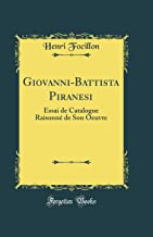 Giovanni-Battista Piranesi: Essai de Catalogue Raisonné de Son Oeuvre (Classic Reprint)