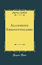 Allgemeine Erkenntnislehre (Classic Reprint)